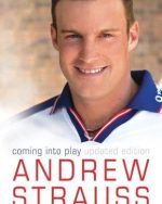 Andrew Strauss: Coming into Play - My Life in Test Cricket