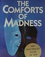 The Comforts of Madness