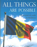 With God All Things Are Possible - His Power at work in Moldova